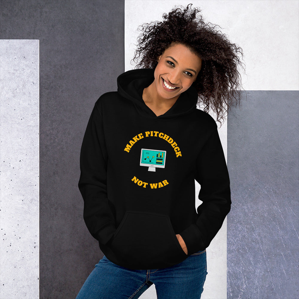 Make Pitch Deck Not War Hoodie